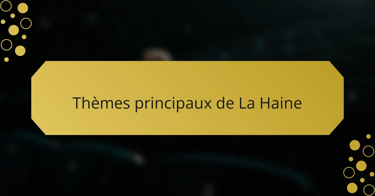 Thèmes principaux de La Haine